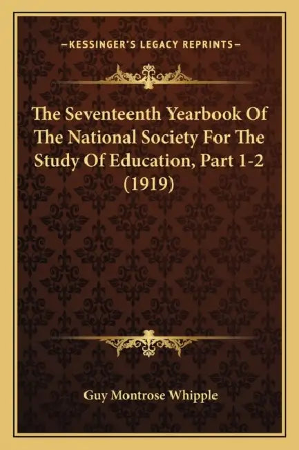 The Seventeenth Yearbook Of The National Society For The Study Of Education, Part 1-2 (1919) by Guy Montrose Whipple