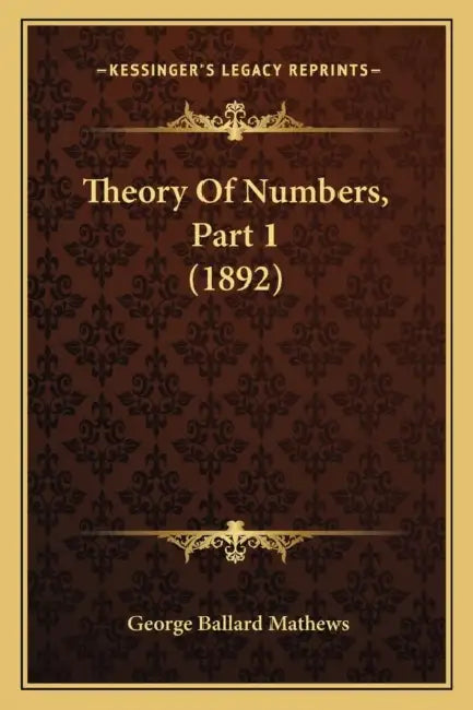 Theory Of Numbers, Part 1 (1892) by George Ballard Mathews