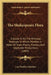The Shakespeare Flora: A Guide To All The Principal Passages In Which Mention Is Made Of Trees, Plants, Flowers, And Vegetable Productions (1883) by Leo Hartley Grindon