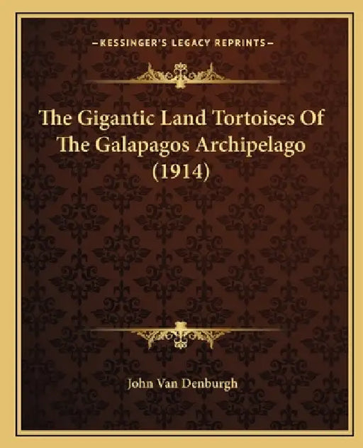 The Gigantic Land Tortoises Of The Galapagos Archipelago (1914) by John Van Denburgh
