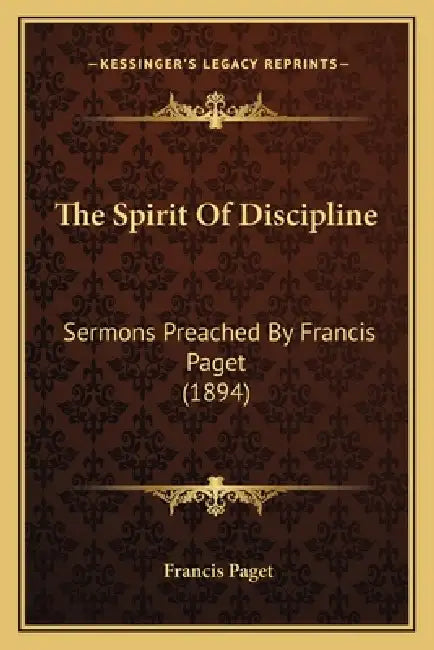 The Spirit Of Discipline: Sermons Preached By Francis Paget (1894) by Francis Paget