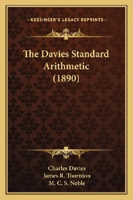The Davies Standard Arithmetic (1890) by Charles Davies, James R. Thornton, M. C. S. Noble