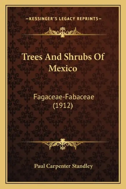 Trees And Shrubs Of Mexico: Fagaceae-Fabaceae (1912) by Paul Carpenter Standley