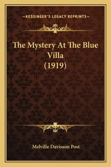 The Mystery At The Blue Villa (1919) by Melville Davisson Post