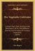 The Vegetable Cultivator: Containing A Plain And Accurate Description Of All The Different Species And Varieties Of Culinary Vegetables (1839) by John Rogers