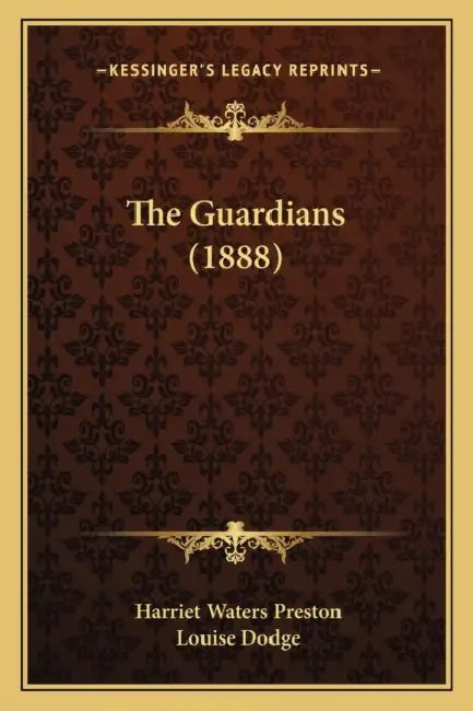 The Guardians (1888) by Harriet Waters Preston, Louise Dodge