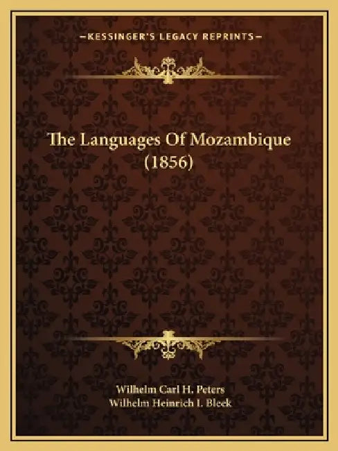 The Languages Of Mozambique (1856) by Wilhelm Carl H. Peters, Wilhelm Heinrich I. Bleek