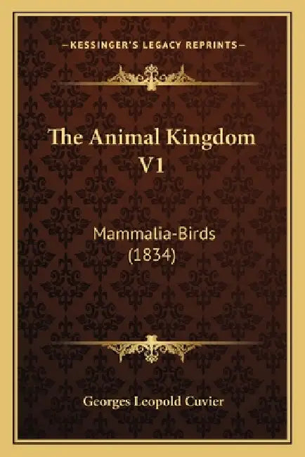 The Animal Kingdom V1: Mammalia-Birds (1834) by Georges Leopold Cuvier