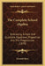 The Complete School Algebra: Embracing Simple And Quadratic Equations, Proportion And The Progressions (1870) by Edward Olney