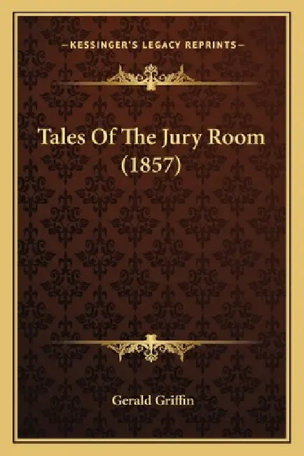 Tales Of The Jury Room (1857) by Gerald Griffin