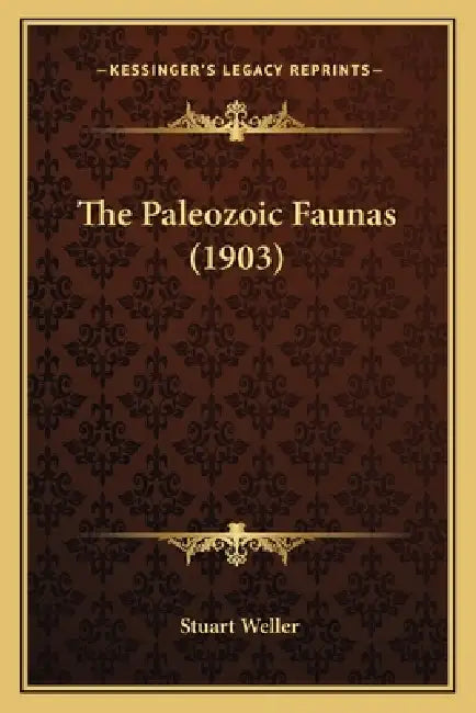 The Paleozoic Faunas (1903) by Stuart Weller