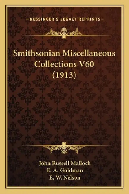 Smithsonian Miscellaneous Collections V60 (1913) by John Russell Malloch, E. A. Goldman, E. W. Nelson