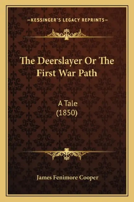 The Deerslayer Or The First War Path: A Tale (1850) by James Fenimore Cooper