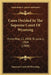 Cases Decided In The Supreme Court Of Wyoming: From May 12, 1908 To June 2, 1909 (1909) by Supreme Court of Wyoming