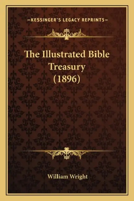 The Illustrated Bible Treasury (1896) by William Wright
