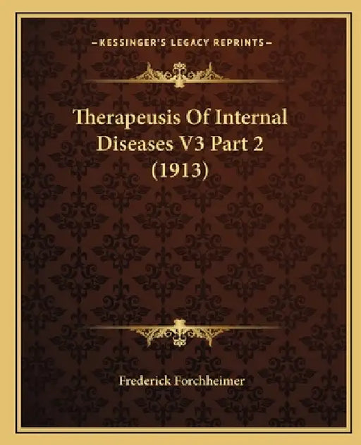 Therapeusis Of Internal Diseases V3 Part 2 (1913) by Frederick Forchheimer
