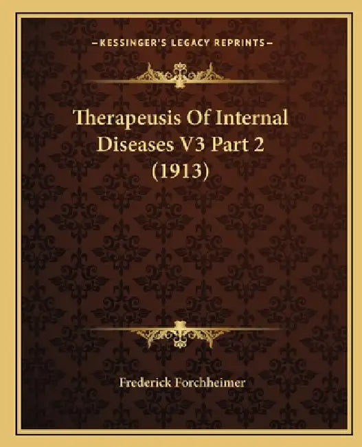 Therapeusis Of Internal Diseases V3 Part 2 (1913) by Frederick Forchheimer