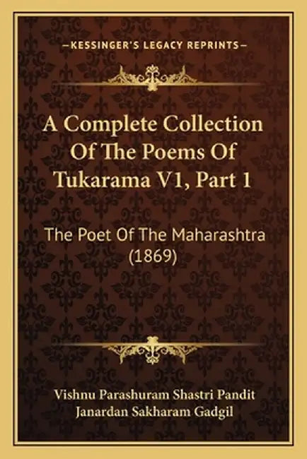 Complete Collection of the Poems of Tukarama V1, Part 1: The Poet of the Maharashtra (1869) by Vishnu Parashuram Shastri Pandit