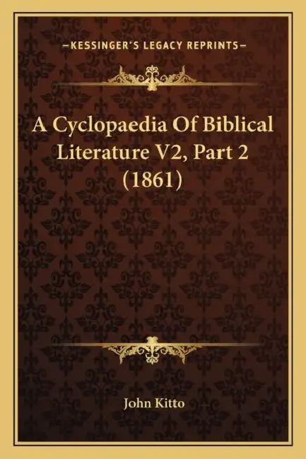 A Cyclopaedia Of Biblical Literature V2, Part 2 (1861) by John Kitto