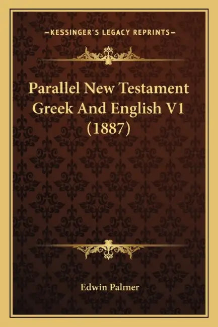 Parallel New Testament Greek And English V1 (1887) by Edwin Palmer