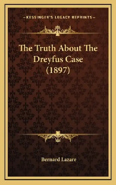 The Truth About The Dreyfus Case (1897) by Bernard Lazare