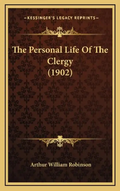 The Personal Life Of The Clergy (1902) by Arthur William Robinson