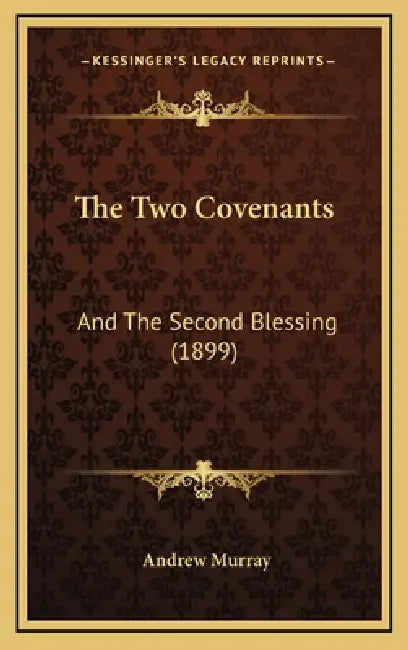 The Two Covenants: And The Second Blessing (1899) by Andrew Murray