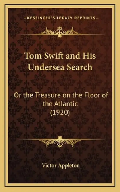 Tom Swift and His Undersea Search: Or the Treasure on the Floor of the Atlantic (1920) by II Appleton Victor