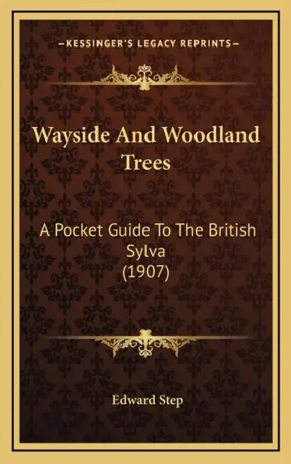 Wayside And Woodland Trees: A Pocket Guide To The British Sylva (1907) by Edward Step