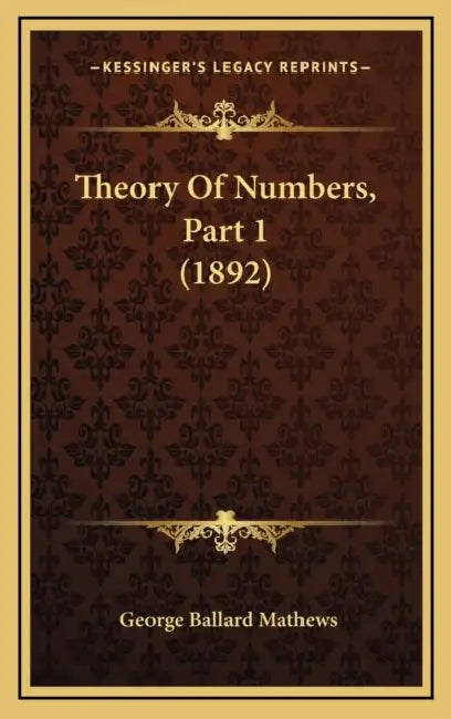 Theory Of Numbers, Part 1 (1892) by George Ballard Mathews