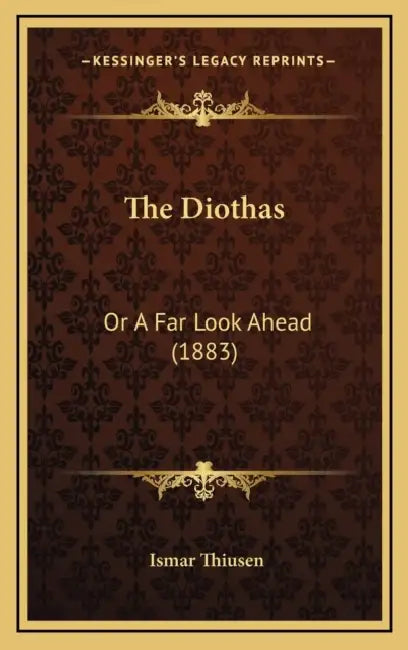 The Diothas: Or A Far Look Ahead (1883) by Ismar Thiusen