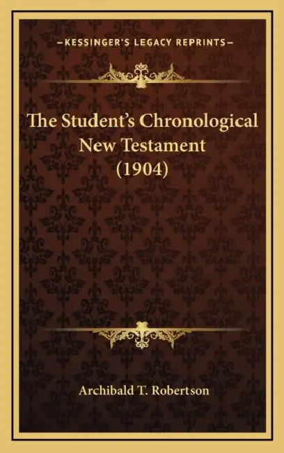 The Student's Chronological New Testament (1904) by Archibald T. Robertson