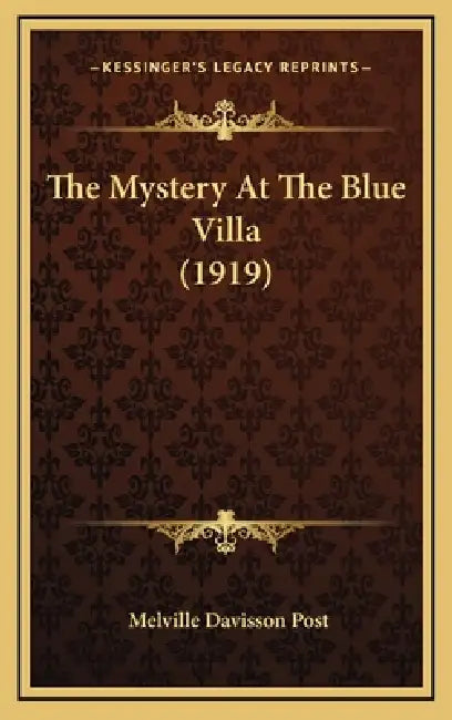 The Mystery At The Blue Villa (1919) by Melville Davisson Post