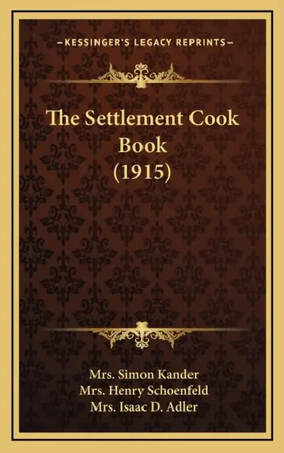 The Settlement Cook Book (1915) by Simon Kander, Henry Schoenfeld, Isaac D. Adler