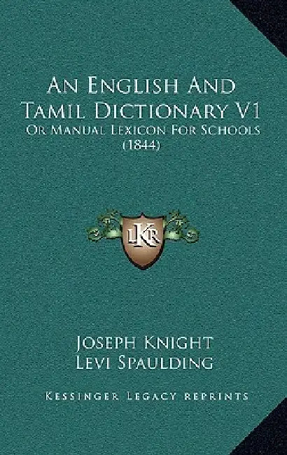 An English And Tamil Dictionary V1: Or Manual Lexicon For Schools (1844) by Joseph Knight, Levi Spaulding, Samuel Hutchings