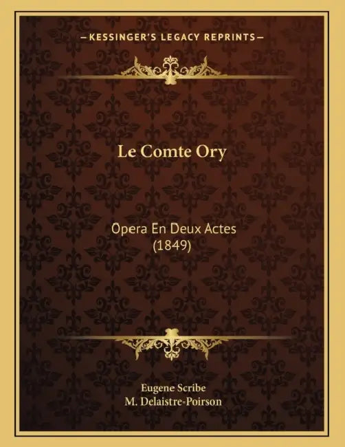 Le Comte Ory: Opera En Deux Actes (1849) by Eugene Scribe, M. Delaistre-Poirson