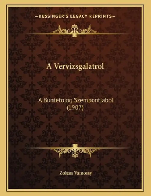 A Vervizsgalatrol: A Buntetojog Szempontjabol (1907) by Zoltan Vamossy