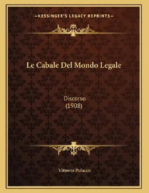 Le Cabale Del Mondo Legale: Discorso (1908) by Vittorio Polacco