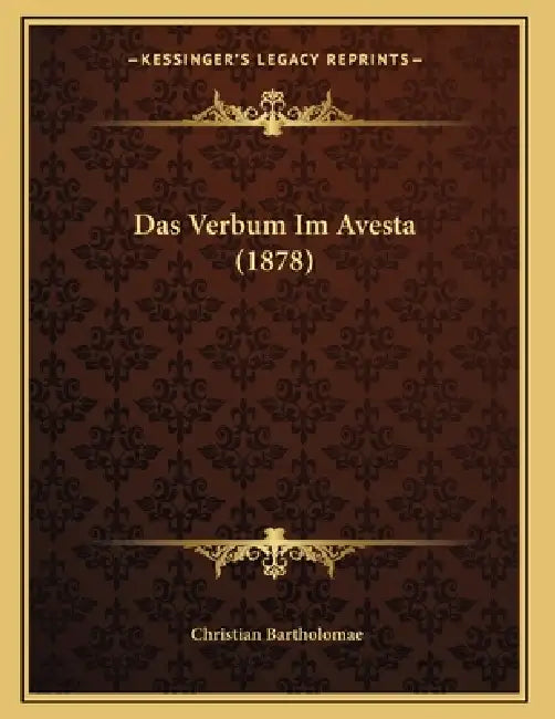 Das Verbum Im Avesta (1878) by Christian Bartholomae