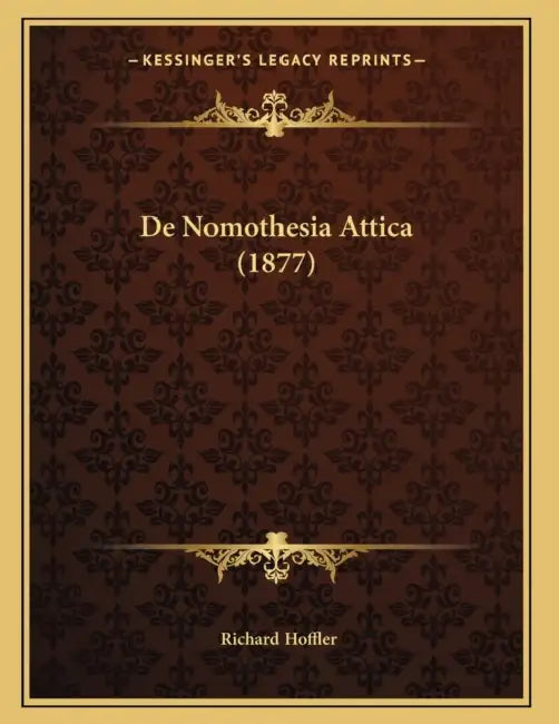 De Nomothesia Attica (1877) by Richard Hoffler