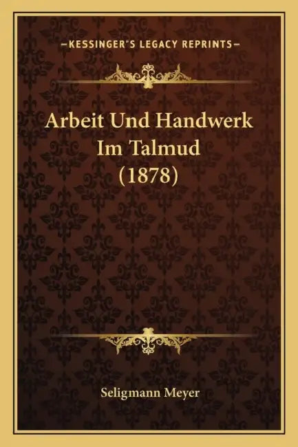 Arbeit Und Handwerk Im Talmud (1878) by Seligmann Meyer