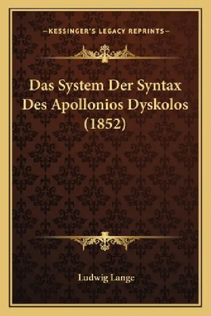 Das System Der Syntax Des Apollonios Dyskolos (1852) by Ludwig Lange