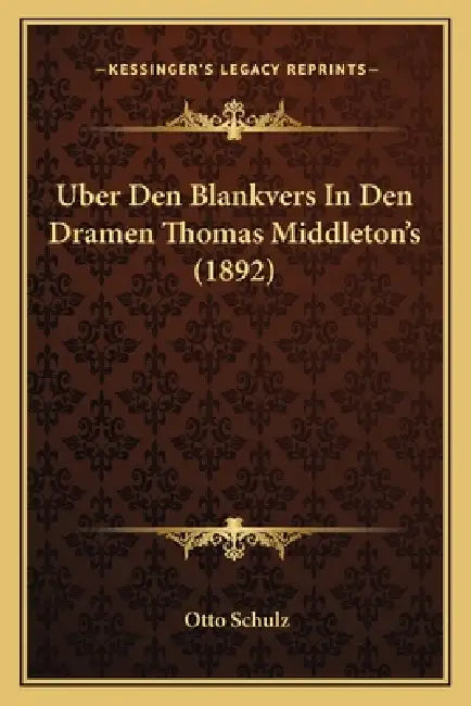 Uber Den Blankvers In Den Dramen Thomas Middleton's (1892) by Otto Schulz