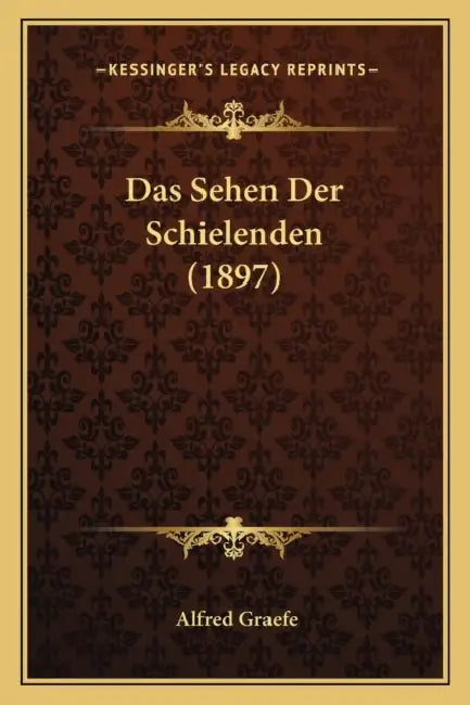 Das Sehen Der Schielenden (1897) by Alfred Graefe
