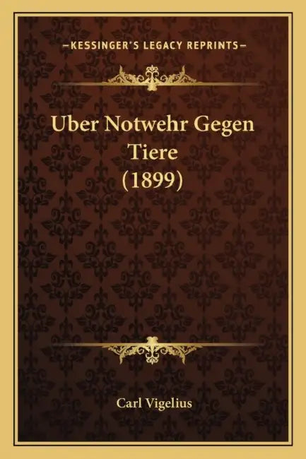 Uber Notwehr Gegen Tiere (1899) by Carl Vigelius