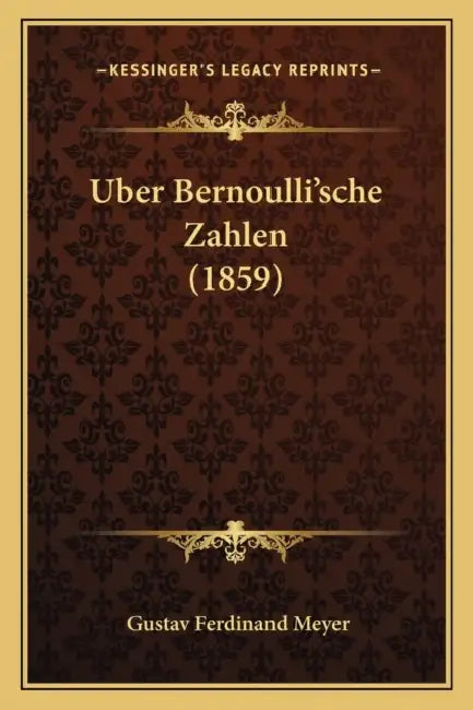 Uber Bernoulli'sche Zahlen (1859) by Gustav Ferdinand Meyer