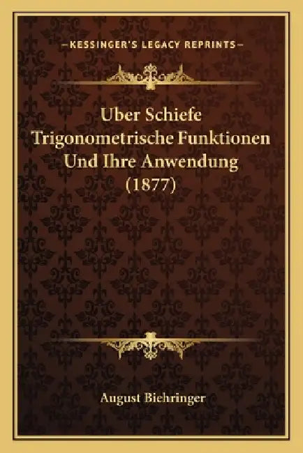Uber Schiefe Trigonometrische Funktionen Und Ihre Anwendung (1877) by August Biehringer