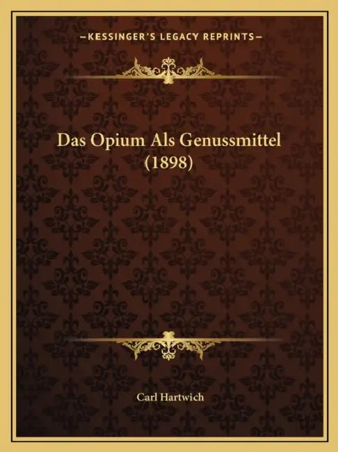Das Opium Als Genussmittel (1898) by Carl Hartwich