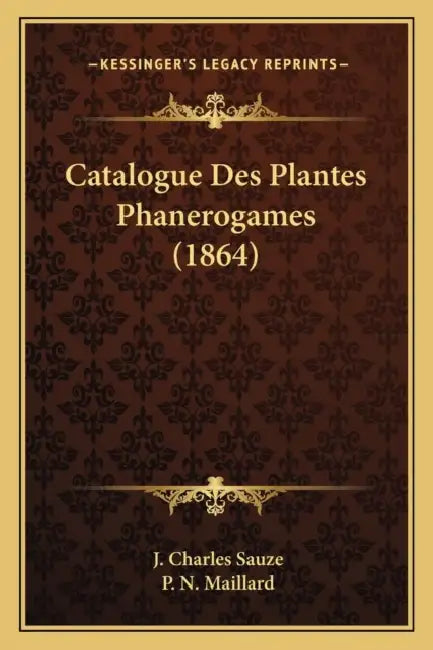 Catalogue Des Plantes Phanerogames (1864) by J. Charles Sauze, P. N. Maillard