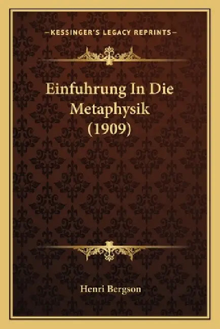 Einfuhrung In Die Metaphysik (1909) by Henri Bergson